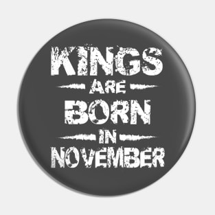 Kings are born in November Pin