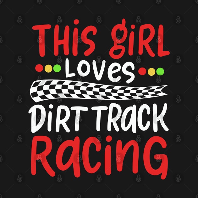 This Girl Loves Dirt Track Racing by seiuwe