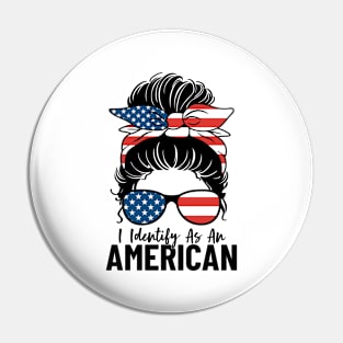 I Identify As An American Messy Bun Funny USA Patriots Pin