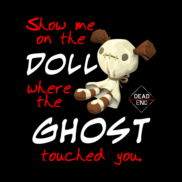 Show Me On The Doll Where The Ghost Touched You by Dead Is Not The End