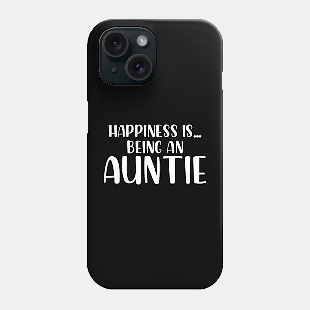 Happiness is being an auntie Phone Case by StraightDesigns