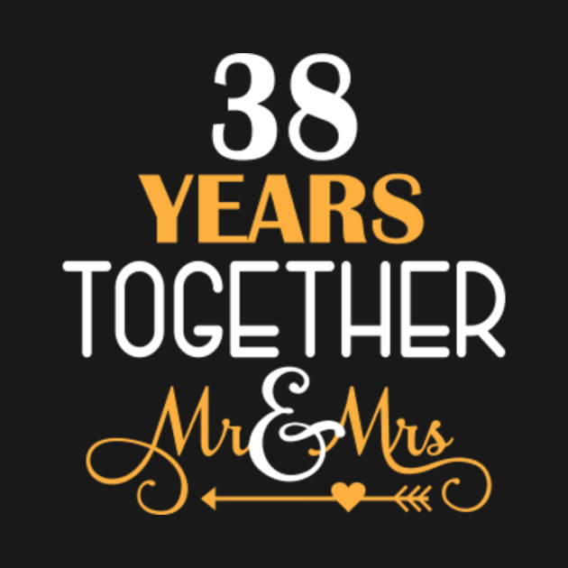 38 Years Together Shirt For 38th Wedding Anniversary