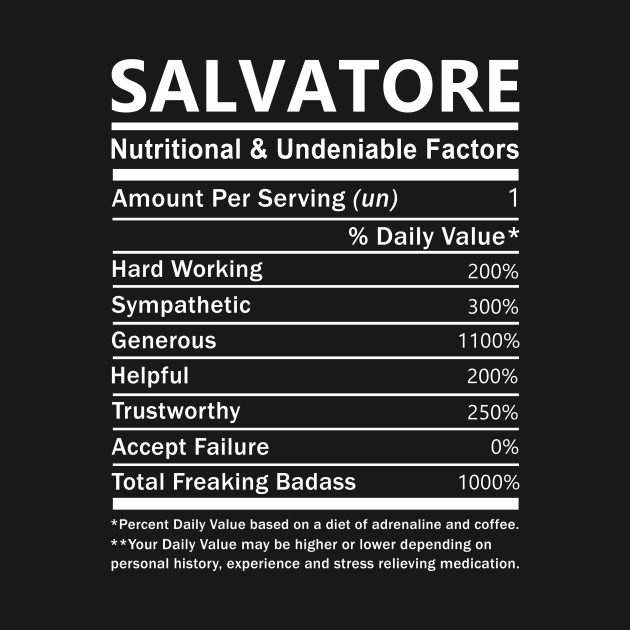 Salvatore Name T Shirt - Salvatore Nutritional and Undeniable Name Factors Gift Item Tee by nikitak4um