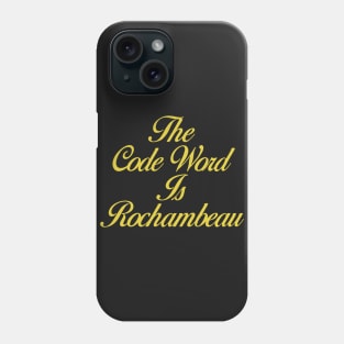 The Code Word is Rochambeau Phone Case