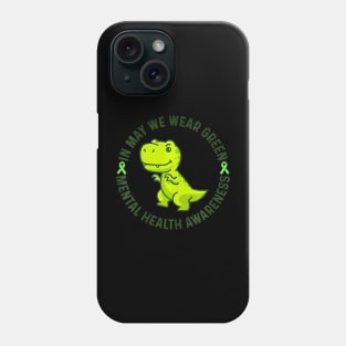 In May We Wear Green For Mental Health Awareness Month Phone Case