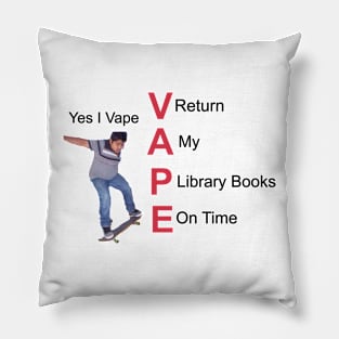 Yes I Vape Return My Library Books On Time Pillow