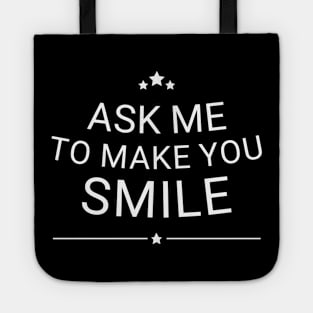 Ask Me To Make You Smile Tote