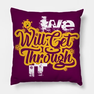 We will get through it Pillow