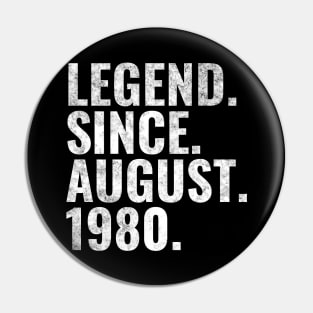 Legend since August 1980 Birthday Shirt Happy Birthday Shirts Pin