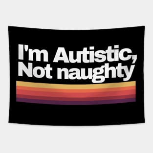 I'm Autistic, not naughty Tapestry