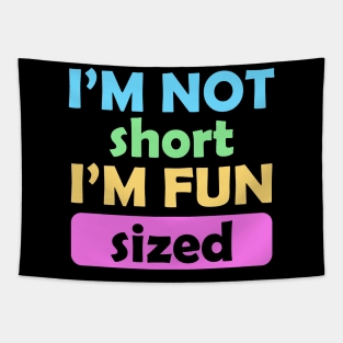 I'm Not Short I'm Fun Sized Tapestry