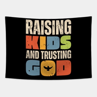 Raising Kids And Trusting God Tapestry