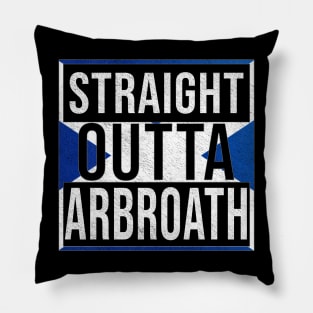 Straight Outta Arbroath - Gift for Scot, Scotsmen, Scotswomen, From Arbroath in Scotland Scottish Pillow