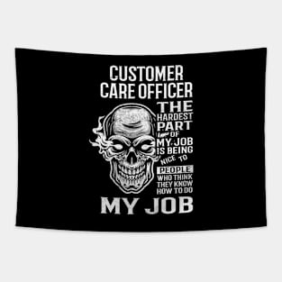 Customer Care Officer T Shirt - The Hardest Part Gift Item Tee Tapestry