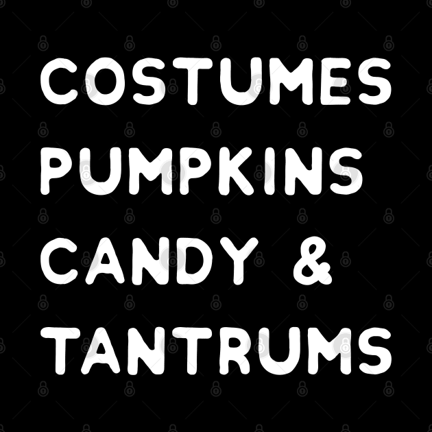 Costumes, Pumpkins, Candy & Tantrums - Funny Halloween by HungryDinoDesign