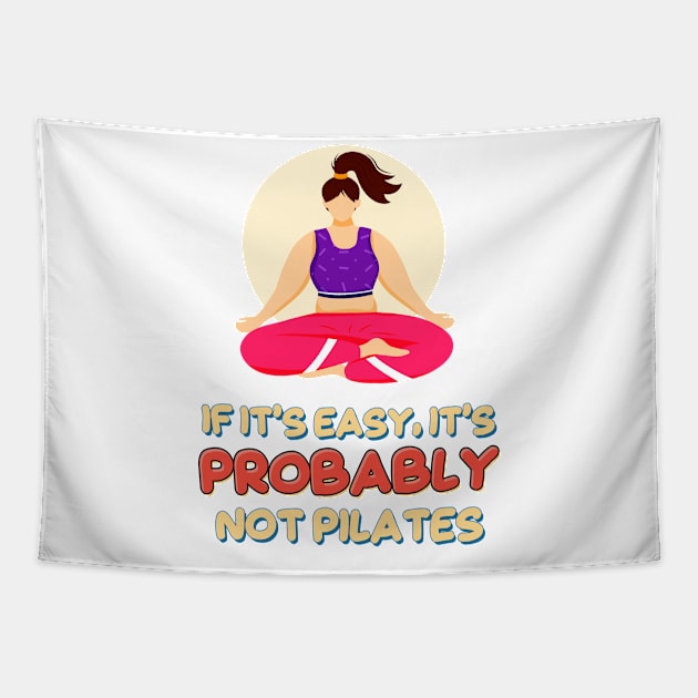 If it’s Easy, It’s Probably Not Pilates Tapestry by simplecreatives