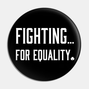 Fighting for Equality Pin