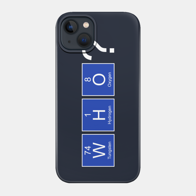 Chemical Elements Periodic System - Blue WHO - Whovian - Phone Case