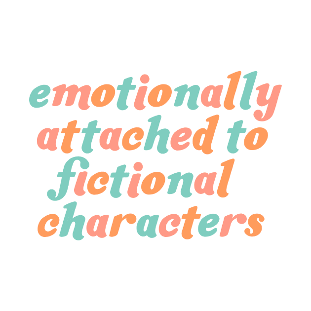 emotionally attached to fictional characters by Made Adventurous