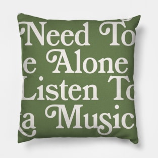 Sometimes I Need To Be Alone & Listen To Ska Music Pillow