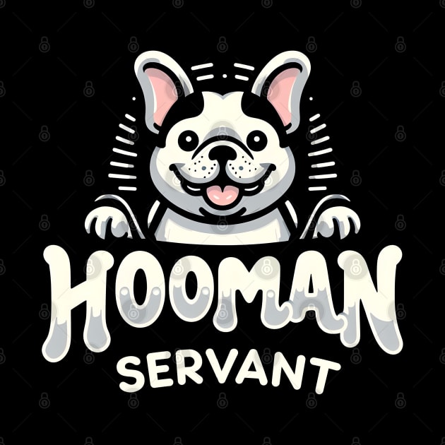Hooman Servant: French Bulldog Edition by RockitTees