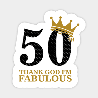 50th birthday, thank god im fabulous Magnet