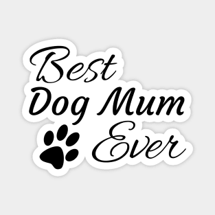 Best Dog Mum Ever Magnet