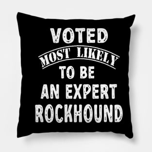 Voted Most Likely To Be An Expert Rockhound Pillow