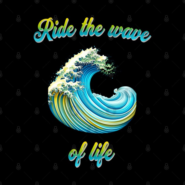 Ride the wave of life - meaningful saying in English by Pflugart