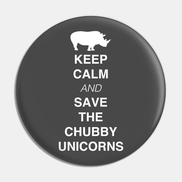 Keep Calm And Save The Chubby Unicorns Pin by JakeRhodes