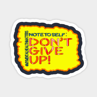 Note To Self: Don't Give Up! Magnet