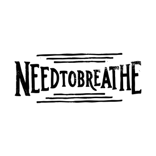 need to breathe T-Shirt