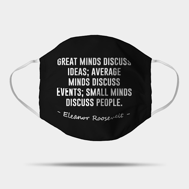 Great Minds Discuss Ideas Eleanor Roosevelt Mask Teepublic