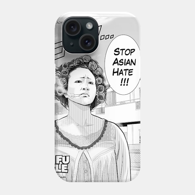 STOP ASIAN HATE Phone Case by kotchiyuuki