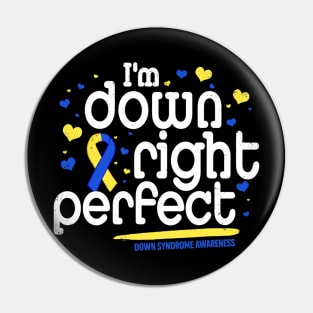 Im Down Right Perfect Down Syndrome Awareness Pin