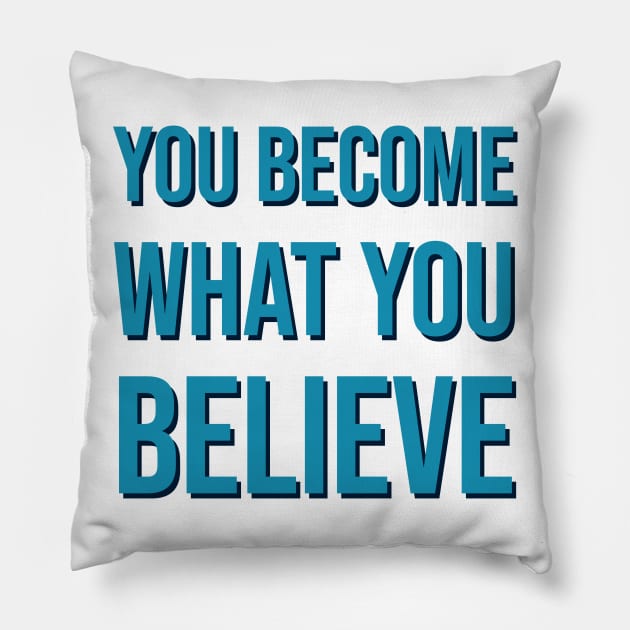 You become what you believe Pillow by InspireMe