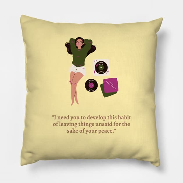 Leave things unsaid for the sake of your peace | self love quotes Pillow by Emy wise