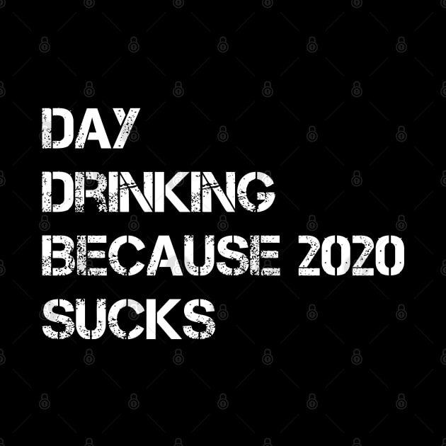 day drinking because 2020 sucks vintage text by A Comic Wizard