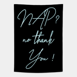 NAP ! no thank YOU ! Tapestry