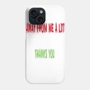 Get away from me a little Phone Case