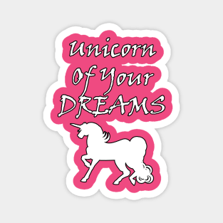 Unicorn Of Your Dreams (White) Magnet