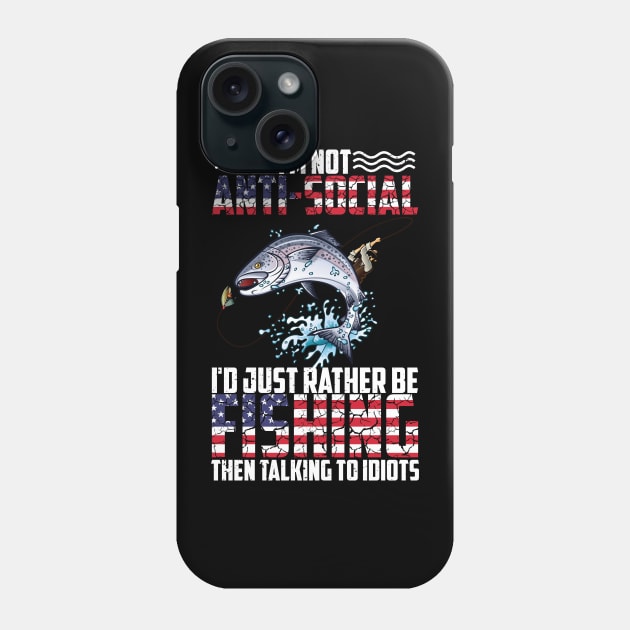 I'm Not Anti-Social I'd Just Rather Be Fishing Funny Fishing Phone Case by reginaturner