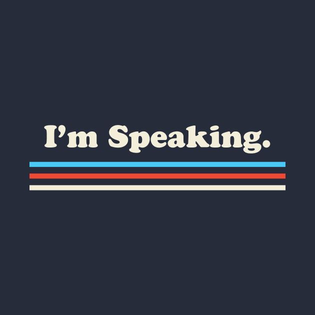 I'm Speaking Kamala Harris Biden 2020 by PodDesignShop