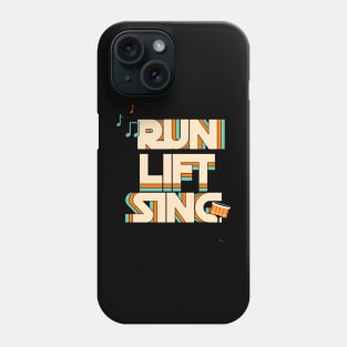 RUN LIFT SING - fitness and lifestyle design Phone Case