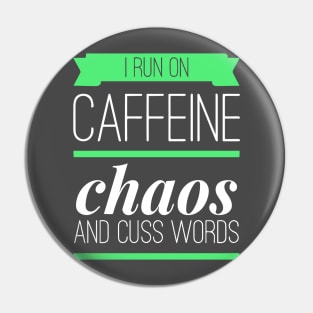 I Run On Caffeine Chaos and Cuss Words Pin