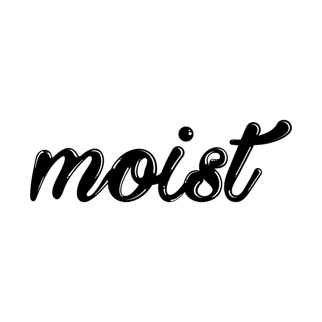 moist by SMcGuire