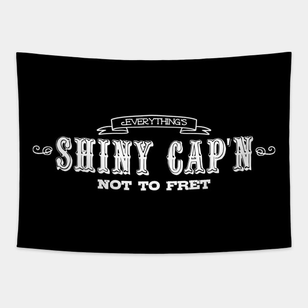 Everything's Shiny Cap'n Not To Fret Tapestry by heroics