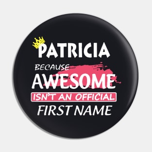 Patricia Because Awesome Is Noy An Official First Name Awesome Pin