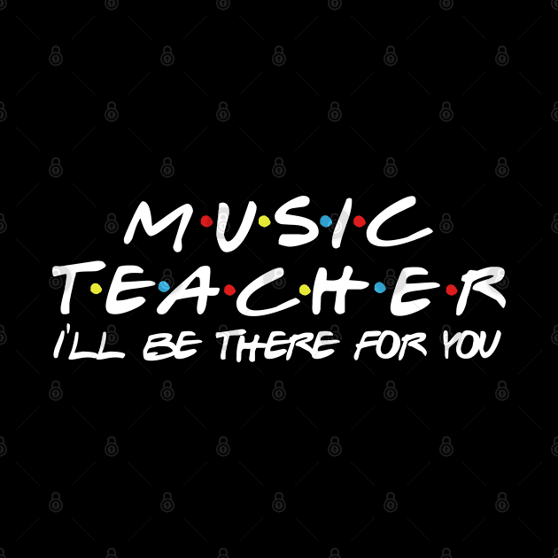 Music Teacher I'll be there for you by Daimon