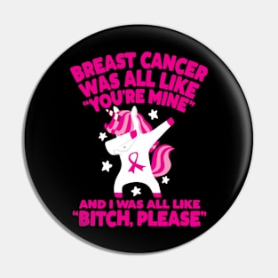 Breast Cancer Bitch Please Quote Unicorn Pin